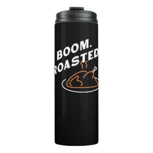 Boom. Roasted. Best Thanksgiving Day Funny Thermal Tumbler