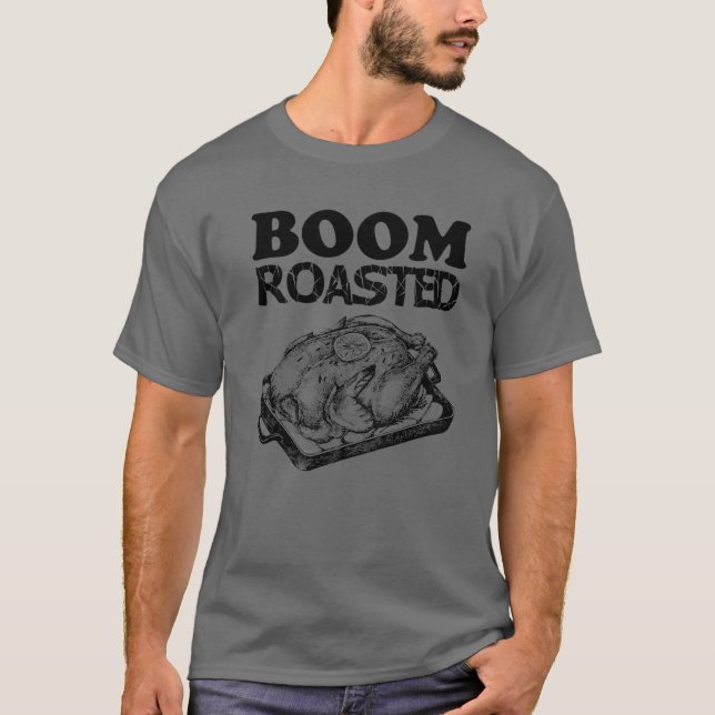 Boom Roasted Thanksgiving Turkey Dinner, Ideal For T-Shirt (Front)
