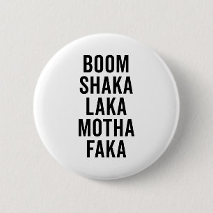 Boom Shaka Laka Funny Quote 6 Cm Round Badge
