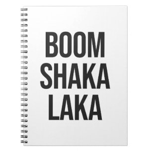 Boom Shaka Laka Quote Notebook
