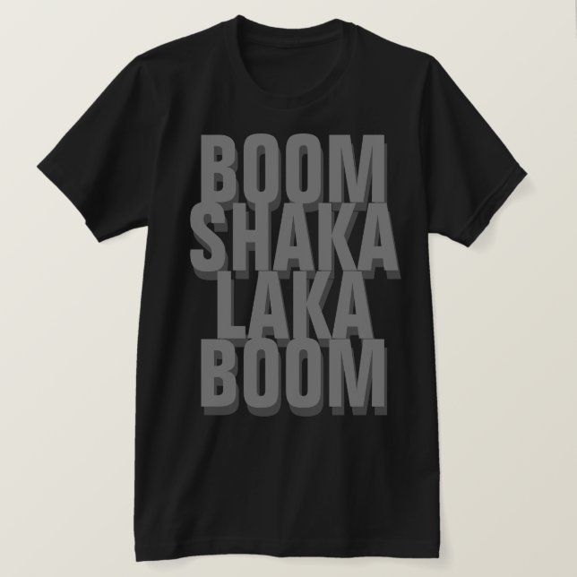 Boom Shaka Laka T-Shirt (Design Front)