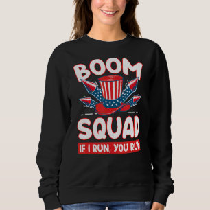 Boom Squad If I Run You Run 4th Of July Idea 1 Sweatshirt