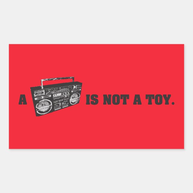 Boombox Is Not a Toy Rectangular Sticker (Front)