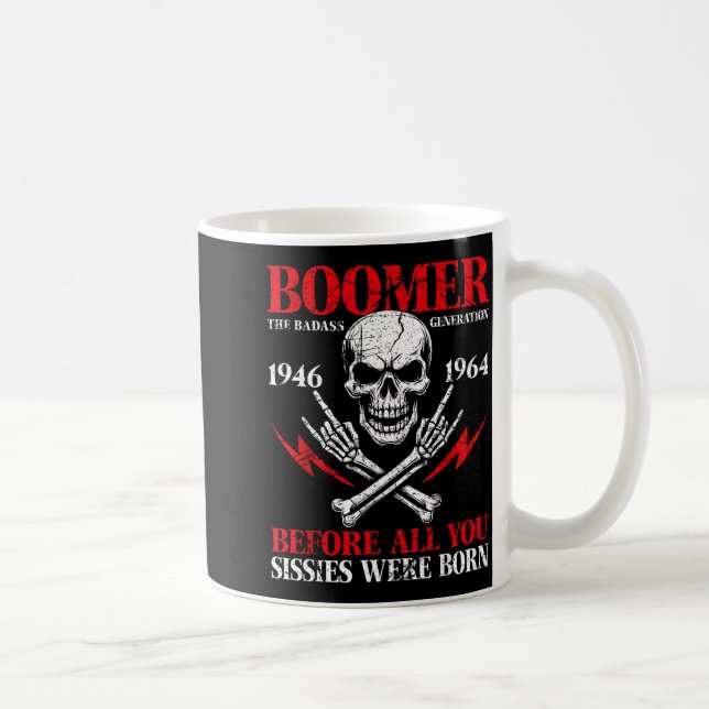 Boomer Generation Bad Before All You Sissies 1946  Coffee Mug (Right)