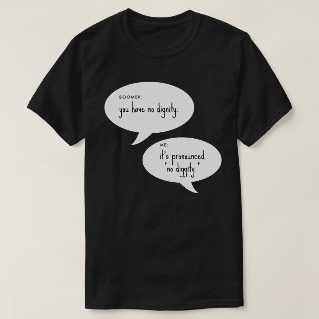 boomer no diggity joke T-Shirt (Design Front)