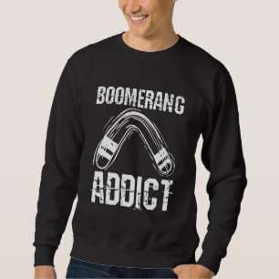 Boomerang Addict Boomerang Wielder Boomerang Sweatshirt