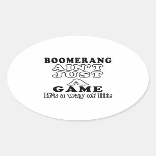 Boomerang Ain't Just A Game It's A Way Of Life Oval Sticker