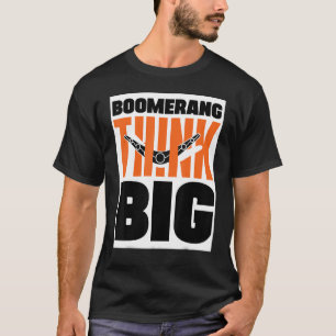 Boomerang Think Big Boomerang Throwing Sports Aust T-Shirt