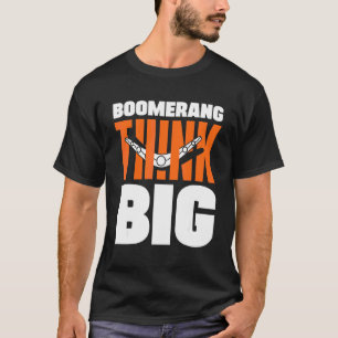 Boomerang Think Big Boomerang Throwing Sports Aust T-Shirt