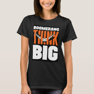Boomerang Think Big Boomerang Throwing Sports Aust T-Shirt
