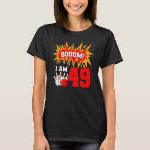 Booom I Am 49 Bowling Birthday Party Bowler Bday 4 T-Shirt