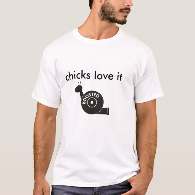 boosted snail, chicks love it T-Shirt (Front)