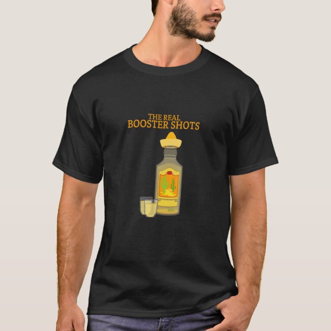   Booster Shot Tequila     For Alcohol Drinker T-Shirt (Front)