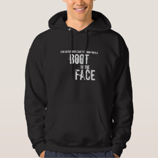 Boot to the Face hoodie