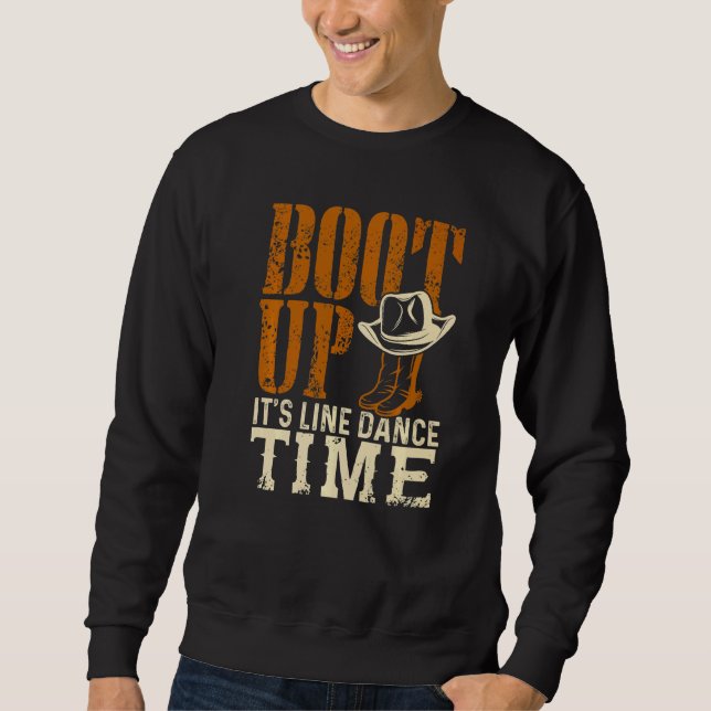Boot Up It's Line Dance Time Country Music Sweatshirt (Front)