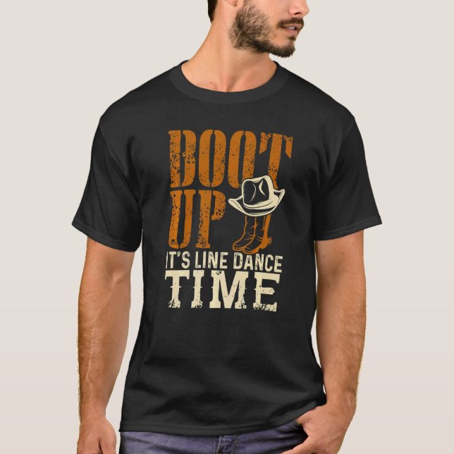 Boot Up It's Line Dance Time Country Music T-Shirt (Front)