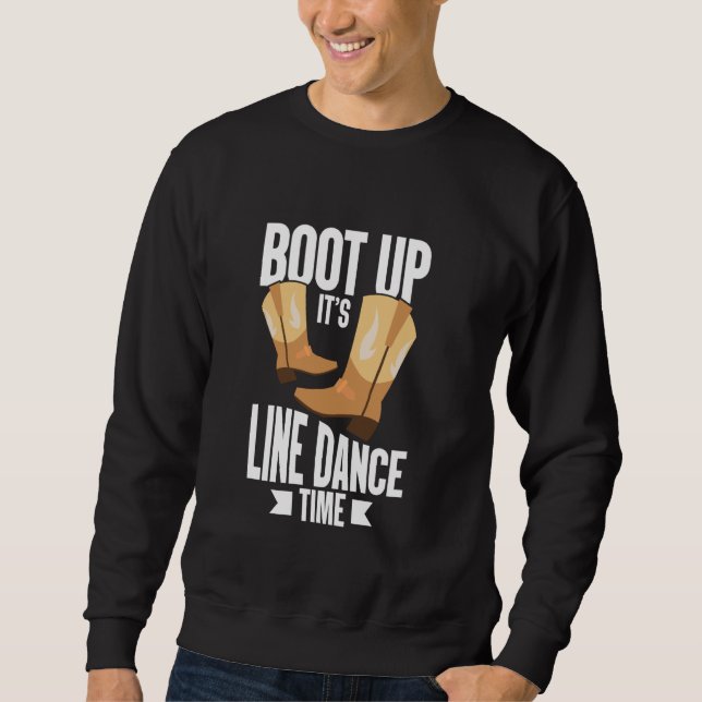 Boot Up It's Line Dance Time Line Dancer Country M Sweatshirt (Front)