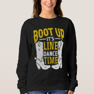 Bootes Up It's Line Dance Times Dancer Dancing Sweatshirt