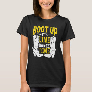Bootes Up It's Line Dance Times Dancer Dancing T-Shirt