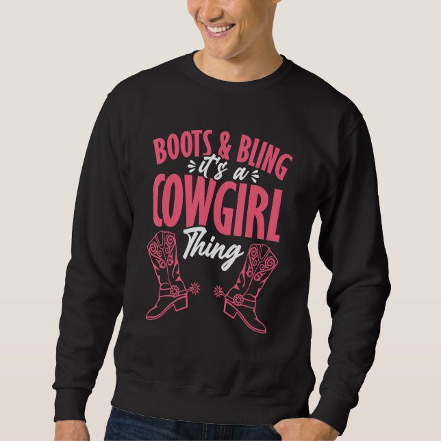 Boots And A Bling It's A Cowgirl Thing  Country Co Sweatshirt (Front)