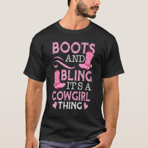 Boots And Bling It's A Cowgirl Thing For A Cowgir T-Shirt