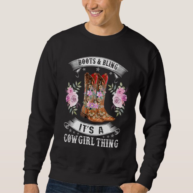 Boots And Bling It's A Cowgirl Thing Rodeo Hat Fun Sweatshirt (Front)