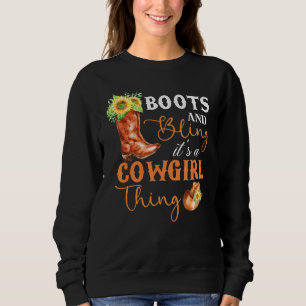 Boots And Bling It's A Cowgirl Thing Rodeo Hat Fun Sweatshirt