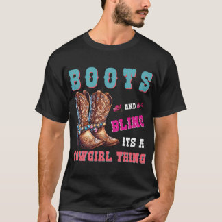 Boots and bling its a cowgirl thing Western Countr T-Shirt