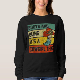 Boots And It's A Cowgirl Thing Rodeo Hat Saying Sweatshirt