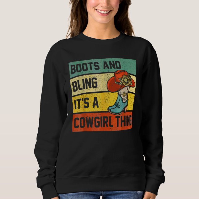 Boots And It's A Cowgirl Thing Rodeo Hat  Saying Sweatshirt (Front)
