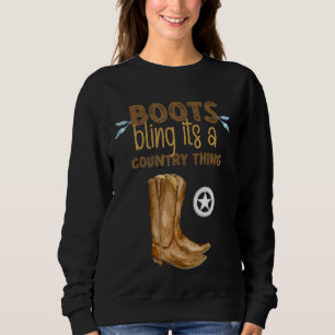 Boots Bling Its A Country Thing Sweatshirt