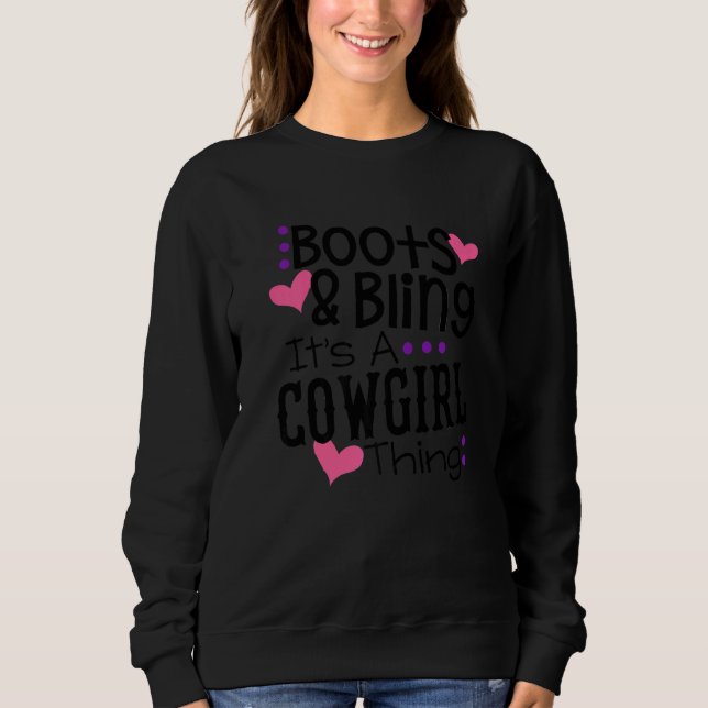 Boots Bling Its A Cowgirl Thing Cute Love Country  Sweatshirt (Front)