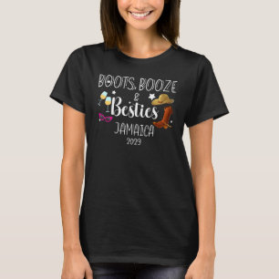 Boots Booze Besties Besties Trip Jamaica 2023 Matc T-Shirt