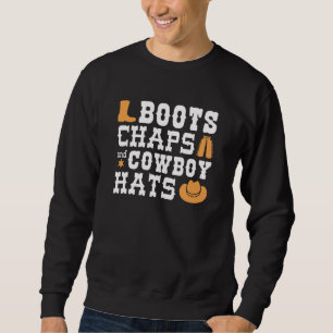 Boots Chaps And Cowboy Hats Sweatshirt