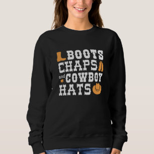 Boots Chaps And Cowboy Hats Sweatshirt