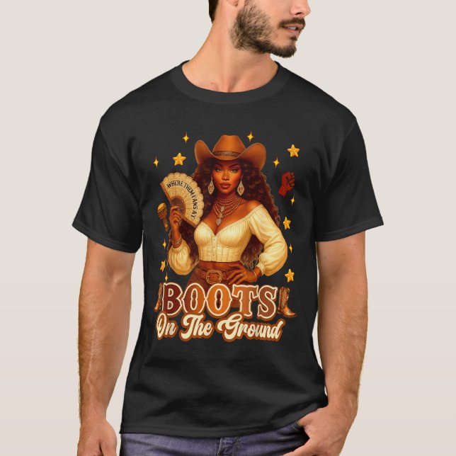 Boots On The Ground Black History Cowgirl Where Th T-Shirt (Front)
