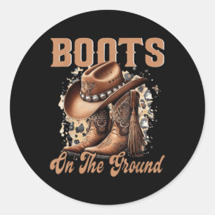 Boots On The Ground Boot Cowboy Western Cowgirl Classic Round Sticker