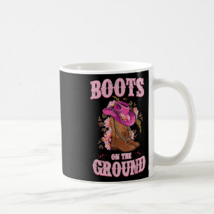 Boots On The Ground Boot Cowboy Western Cowgirl Li Coffee Mug