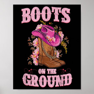 Boots On The Ground Boot Cowboy Western Cowgirl Li Poster