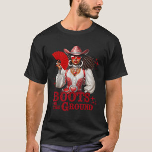 Boots On The Ground Boot Cowboy Western Cowgirl Li T-Shirt