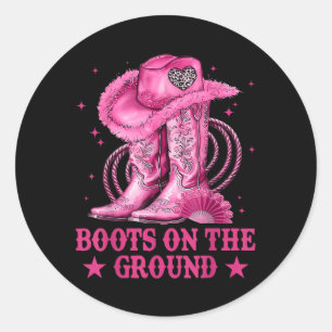 Boots On The Ground Boot Cowboy Western Cowgirl Me Classic Round Sticker