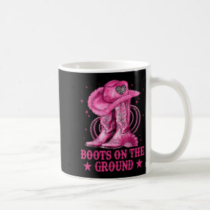Boots On The Ground Boot Cowboy Western Cowgirl Me Coffee Mug