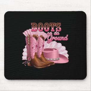 Boots On The Ground Boot Cowboy Western Cowgirl Me Mouse Pad