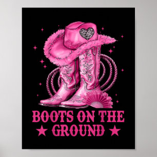 Boots On The Ground Boot Cowboy Western Cowgirl Me Poster