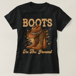 Boots On The Ground Cowboy Boots Rodeo Western T-Shirt