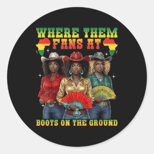 Boots On The Ground Juneteenth Cowgirl Where Them Classic Round Sticker