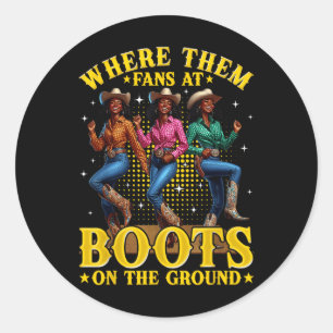 Boots On The Ground Juneteenth Cowgirl Where Them  Classic Round Sticker