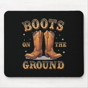 Boots On The Ground Where Them Fans At Mouse Pad