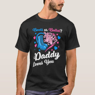 Boots Or Ballet Daddy Loves You Gender Party T-Shirt