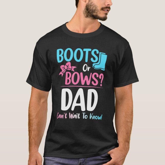 Boots Or Bows Dad Gender Reveal Pregnancy Announce T-Shirt (Front)
